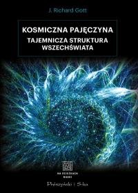 Kosmiczna pajęczyna. Tajemnicza struktura Wszechświata - Gott Richard J.