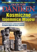 Kosmiczne tajemnice Majów Von Daniken Erich