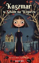 Koszmar w Szkole na Wzgórzu Karolina Orlecka