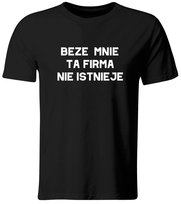 Koszulka Beze Mnie Ta Firma Nie Istnieje, Czarna, roz. XL GiTees