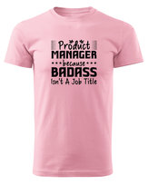 Koszulka dla Product Managera Badass Isn't a Job Title Różowy XL