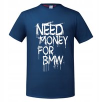 Koszulka męska Need Money for BMW prezent T-shirt męski