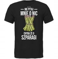KOSZULKA NIE PYTAJ CHYBA ŻE O SZPARAGI Prezent DrukPrintPrezent