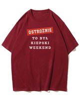 Koszulka oversize Ostrożnie Po Kiepskim Weekend Tekst Bordowy XXL