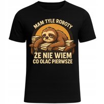 KOSZULKA Z NADRUKIEM MAM TYLE ROBOTY LENIWIEC HUMOR ŚMIESZNY PREZENT L Szumila
