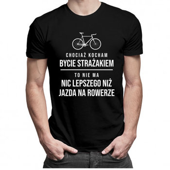 Koszulkowy, Koszulka męska, Chociaż kocham bycie strażakiem - rower, rozmiar M - Koszulkowy