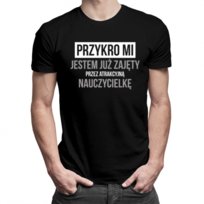 Koszulkowy, Koszulka męska, Przykro mi - jestem już zajęty przez atrakcyjną nauczycielkę, rozmiar XL Koszulkowy