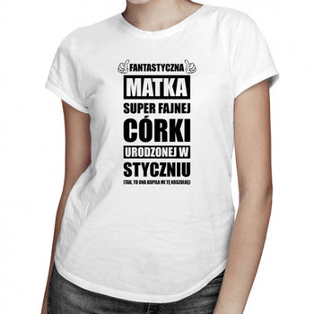 Koszulkowy, Koszulka prezent dla mamy, Fantastyczna matka super fajnej córki urodzonej w styczniu, rozmiar XL - Koszulkowy