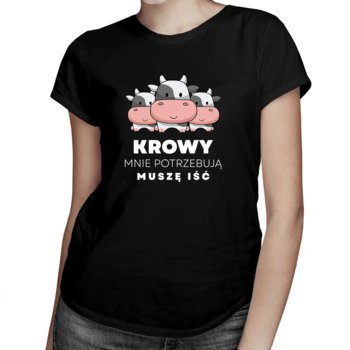 Koszulkowy, Krowy mnie potrzebują, muszę iść - damska koszulka na prezent dla hodowcy krów, rozmiar XL - Koszulkowy