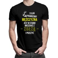 Koszulkowy, męska koszulka z nadrukiem Tylko prawdziwy mężczyzna jest w stanie mieszkać z zołzą i przeżyć, rozmiar M koszulka dla chłopaka prezent na dzień chłopaka Koszulkowy