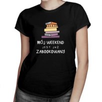Koszulkowy, Mój weekend jest już zabookowany, damska koszulka z nadrukiem Koszulkowy