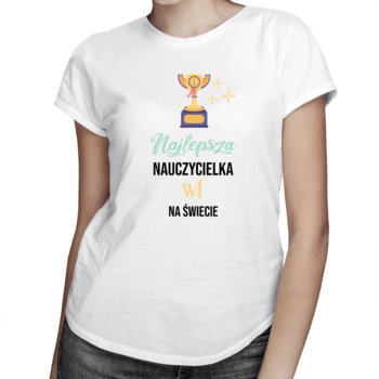 Koszulkowy, Najlepsza nauczycielka wf na świecie - damska koszulka na prezent dla nauczycielki, rozmiar S - Koszulkowy