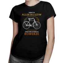 Koszulkowy, Zamiast na allekskluziw zabierz mnie w podróż na rowerze - damska koszulka na prezent dla rowerzystki, rozmiar XL Koszulkowy