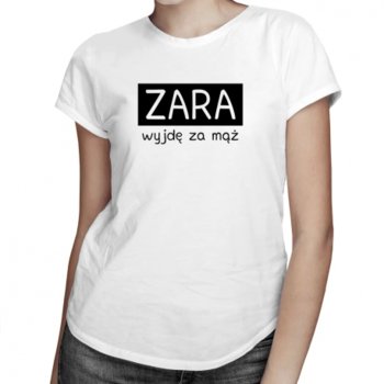 Koszulkowy, Zara wyjdę za mąż, damska koszulka z nadrukiem - Koszulkowy
