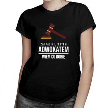 Koszulkowy, Zaufaj mi, jestem adwokatem wiem co robię, damska koszulka z nadrukiem - Koszulkowy