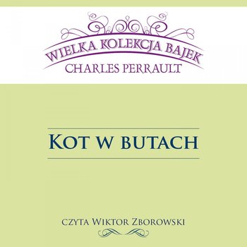 Kot w butach. Wielka kolekcja bajek - Charles Perrault