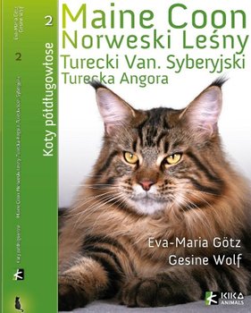 Koty półdługowłose 2. Maine Coon, norweski leśny, turecki van, syberyjski, turecka angora - Gotz Eva Maria, Wolf Gesine