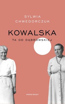 Kowalska. Ta od Dąbrowskiej - Chwedorczuk Sylwia