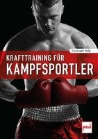 Krafttraining für Kampfsportler - Delp Christoph