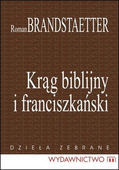 Krąg biblijny i franciszkański - Brandstaetter Roman