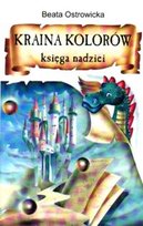 Kraina kolorów. Ksiega nadziei Ostrowicka Beata