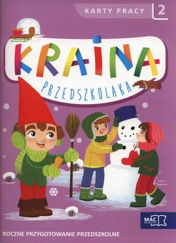 Kraina przedszkolaka. Karty pracy. Część 2. Roczne przygotowanie przedszkolne - Szurowska Beata