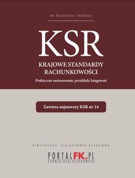 Krajowe Standardy Rachunkowości 2022. Praktyczne zastosowanie, przykłady księgowań - Trzpioła Katarzyna