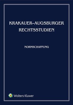 Krakauer-Augsburger Rechtsstudien. Normschaffung - Stelmach Jerzy, Schmidt Reiner, Hellwege Phillip, Soniewiecka Marta