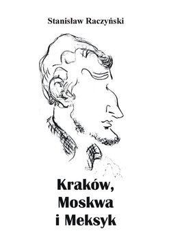 Kraków, Moskwa i Meksyk - Raczyński Stanisław