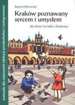 Kraków poznawany sercem i umysłem - Dąbrowska Regina