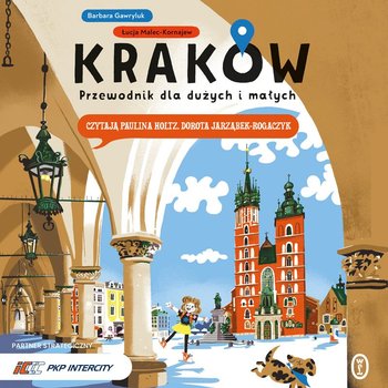 Kraków. Przewodnik dla dużych i małych - audiobook - Gawryluk Barbara, Malec-Kornajew Łucja