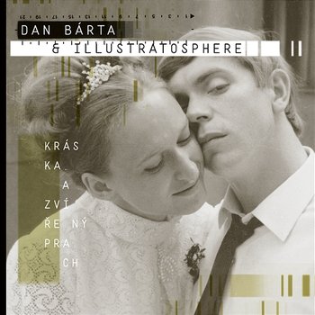Kráska a zvířený prach - Dan Bárta & Illustratosphere