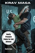 Krav Maga: Knotty Pressure Points For Self Defence Charlie Caine