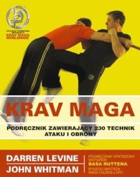 Krav maga. Podręcznik zawierający 230 technik ataku i obrony - Levine Darren, Whitman John