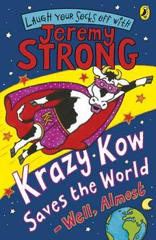 Krazy Kow Saves the World. Well, Almost - Strong Jeremy