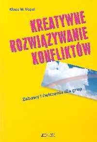 Kreatywne Rozwiązywanie Konfliktów - Vopel Klaus W.