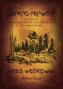 Kres wędrówki. Ziarno prawdy. Tom 1 - Janas Robert