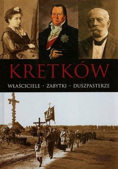 Kretków. Właściciele, zabytki, duszpasterze - Opracowanie zbiorowe