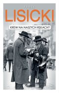 Krew na naszych rękach? - Lisicki Paweł