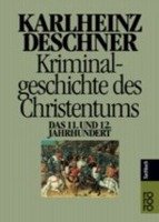 Kriminalgeschichte des Christentums 6. 11. und 12. Jahrhundert - Deschner Karlheinz