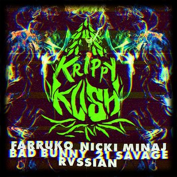 Krippy Kush - Farruko, Nicki Minaj, Bad Bunny feat. 21 Savage, Rvssian