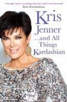Kris Jenner... And All Things Kardashian - Jenner Kris