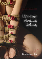 Krocząc ciemną doliną Radosław Jeż