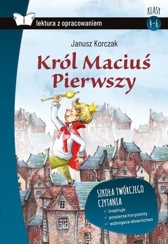 Król Maciuś Pierwszy. Lektura z opracowaniem - Korczak Janusz