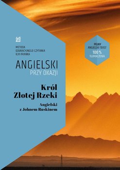 Król Złotej Rzeki. Angielski z Johnem Ruskinem - Frank Ilya, Ruskin John