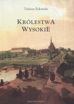 Królestwa wysokie - Żukowski Tadeusz