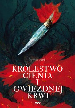 Królestwo cienia i gwiezdnej krwi - Rowan Janik