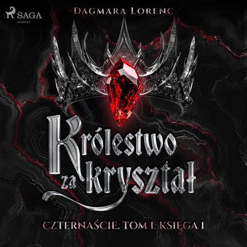 Królestwo za kryształ. Czternaście. Tom 1. Księga 1 - audiobook - Dagmara Lorenc