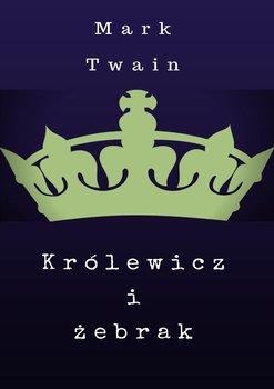 Królewicz i żebrak - Twain Mark