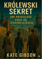 Królewski sekret.  Gdy przeszłość staje się teraźniejszością Kate Gibson